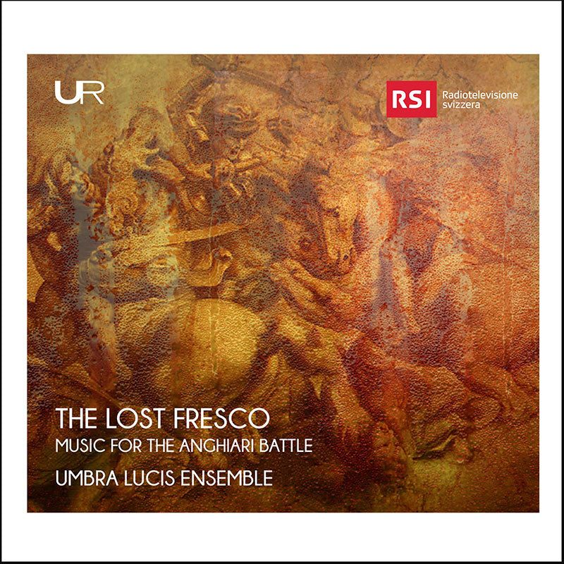 THE LOST FRESCO - MUSIC FOR THE ANGHIARI BATTLE