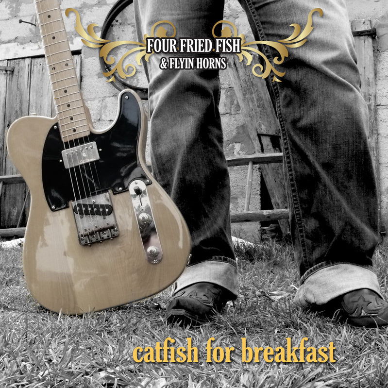 CATFISH FOR BREAKFAST -  FOUR FRIED FISH & FLYIN' HORNS