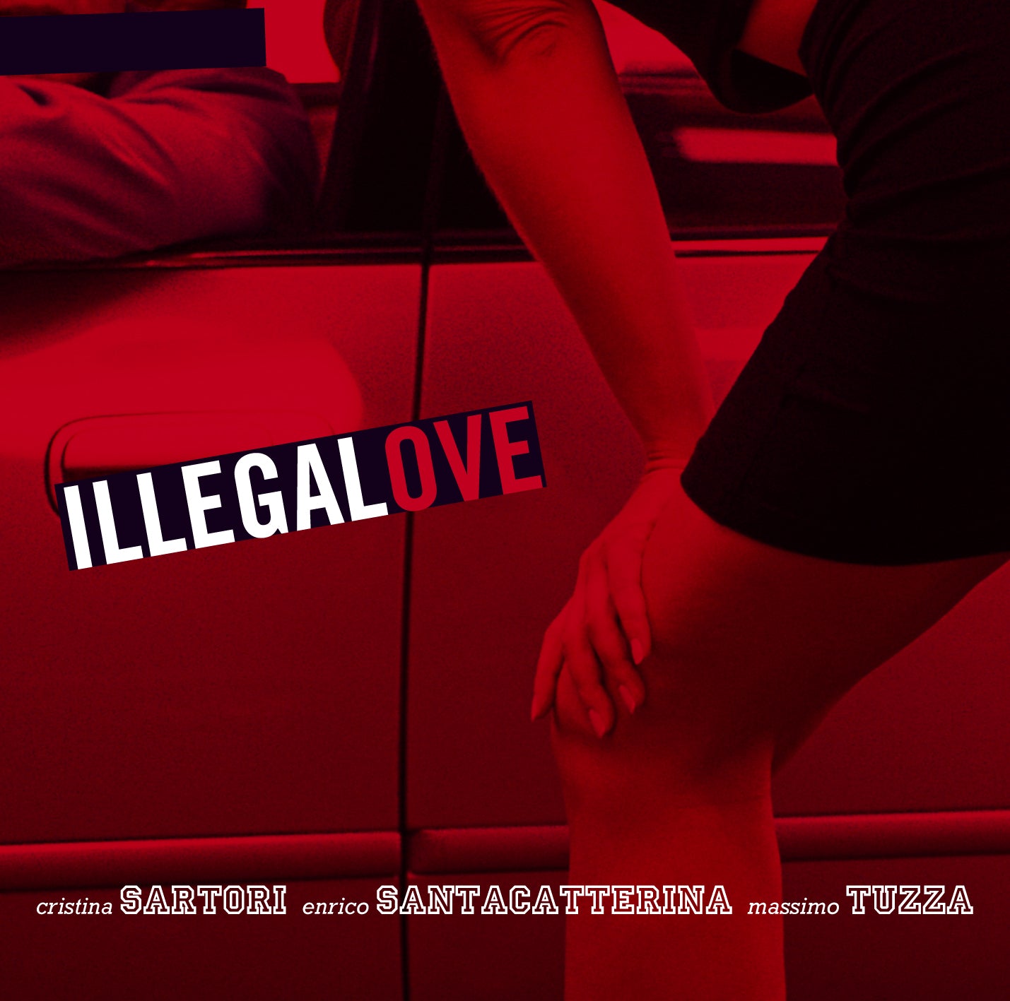 ILLEGAL LOVE - SARTORI, SANTACATTERINA, TUZZA