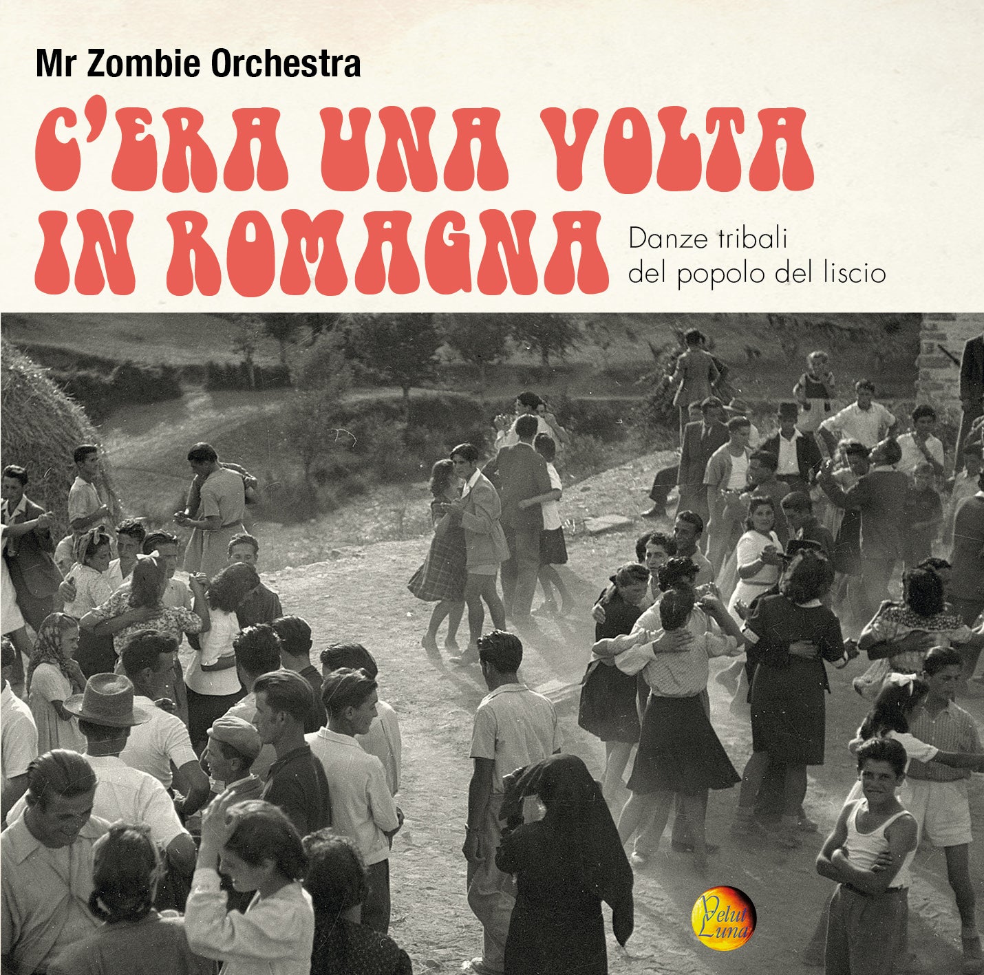 C'ERA UNA VOLTA IN ROMAGNA, Danze tribali del popolo del Liscio - MR ZOMBIE ORCHESTRA