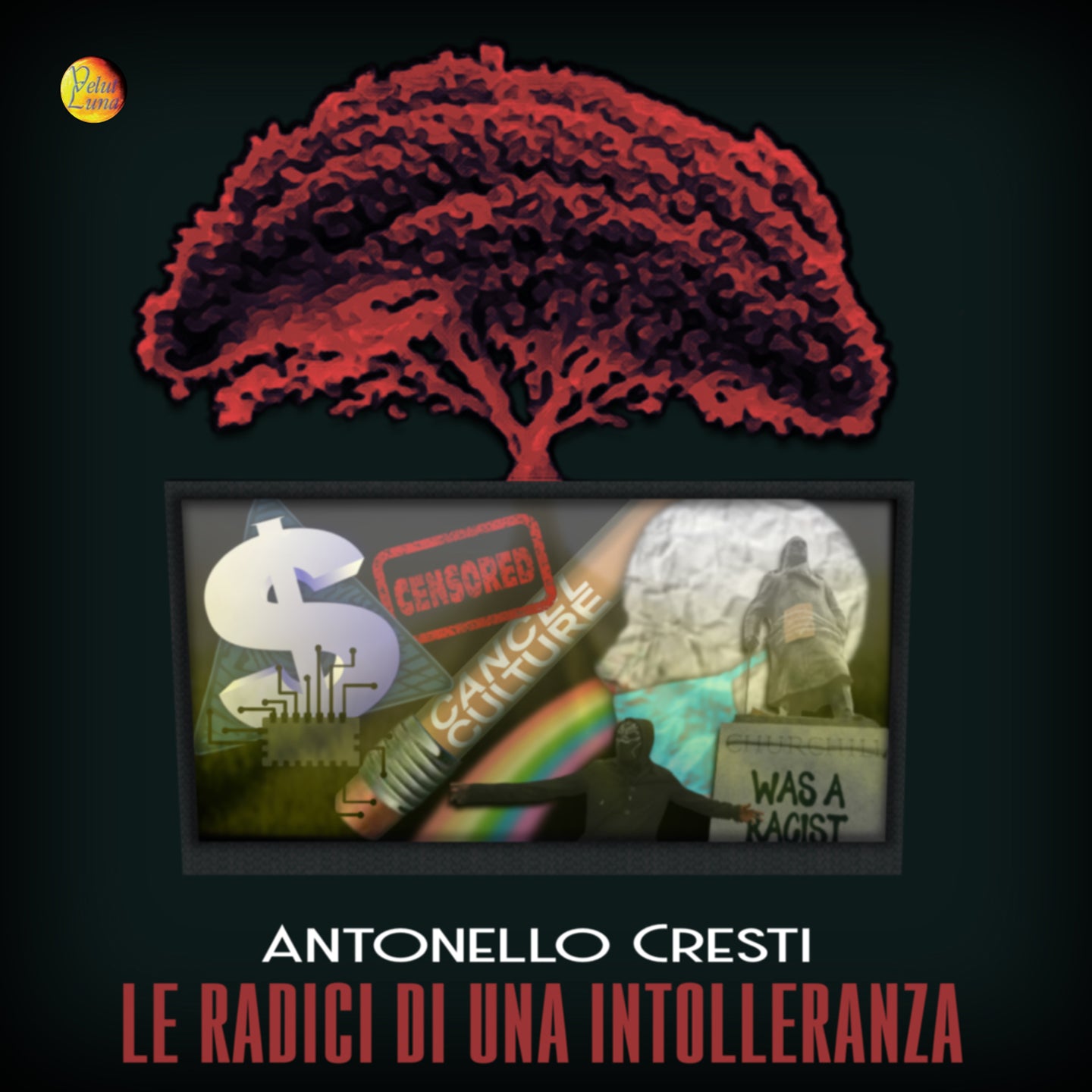 LE RADICI DI UNA INTOLLERANZA - Antonello Cresti