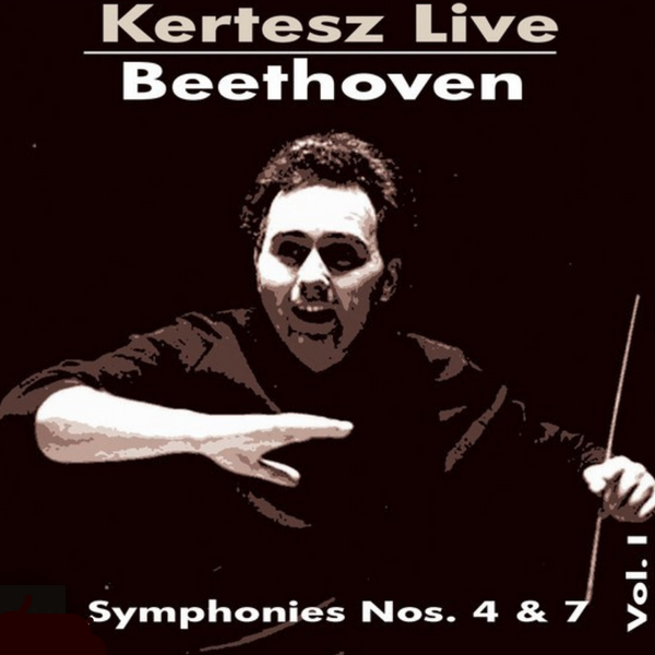 Beethoven: Symphonie Nr. 4 B-Dur, Op. 60 & Symphonie Nr. 7 A-Dur, Op. 92 (Live)