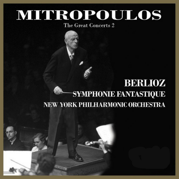 Mitropoulos dirigiert Berlioz: Symphonie fantastique, Op. 14, H. 48