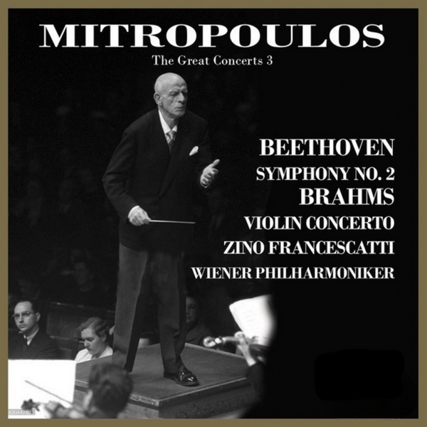 The Great Concerts, Vol. 3: Mitropoulos Conducts Beethoven & Brahms (Live)