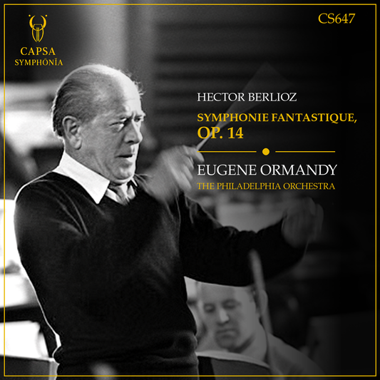 Berlioz Symphonie fantastique, Op. 14 — Eugene Ormandy, The Philadelphia Orchestra — Capsa Symphōnĭa CS647 cover