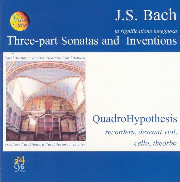 BACH: THREE PART SONATAS AND INVENTIONS -  QUADRO HYPOTHESIS