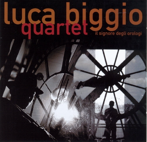 IL SIGNORE DEGLI OROLOGI - Luca Biggio Quartet