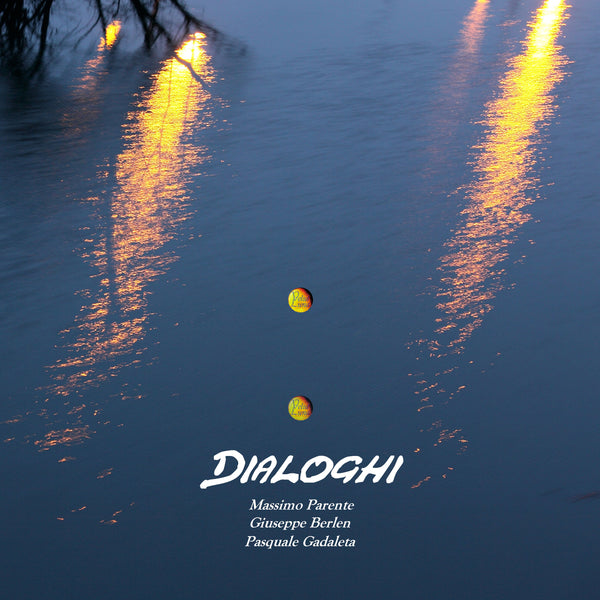 DIALOGUES - PARENTE, BERLEN, GADALETA