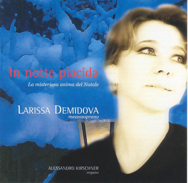 IN A QUIET NIGHT: THE MYSTERIOUS SOUL OF CHRISTMAS: Kirschner, Demidova