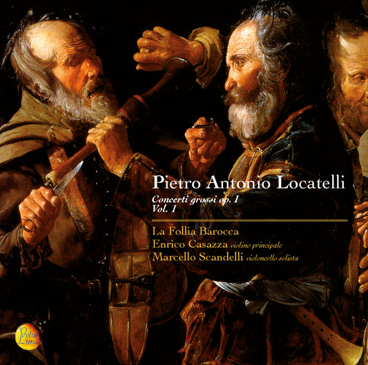 PIETRO ANTONIO LOCATELLI CONCERTI GROSSI OP.1 VOL. 1 - THE BAROQUE MADNESS, CASAZZA, SCANDELLI