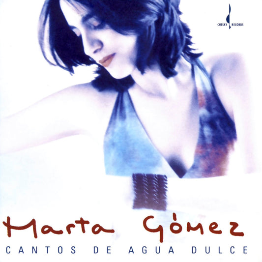 MARTA GOMEZ | CANTOS DE AGUA DULCE (ONE-STEP) - Chesky Records