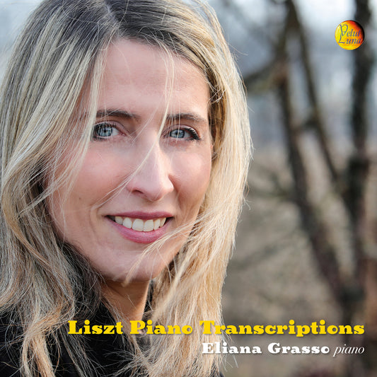 Liszt Piano Transcriptions - Eliana Grasso